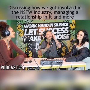Podcast #1: Discussing how we got involved in the NSFW Industry, managing a relationship in it and more