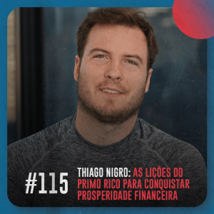 Café com ADM 115 - Thiago Nigro: as lições do Primo Rico para conquistar prosperidade financeira