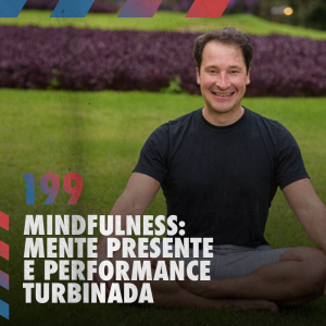 Mindfulness: mente presente e performance turbinada — Café com ADM 199