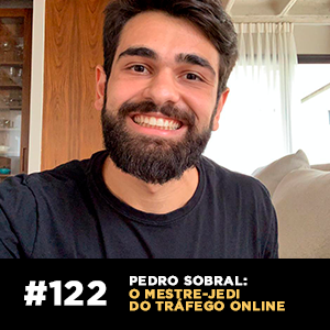 Café com ADM 122 — Pedro Sobral: o mestre jedi do tráfego online
