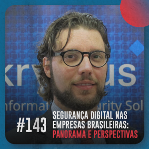 Segurança digital nas empresas brasileiras: panorama e perspectivas — Café com ADM 143
