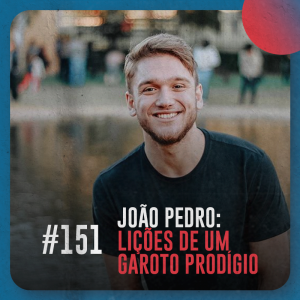 João Pedro: lições de um garoto prodígio — Café com ADM 151