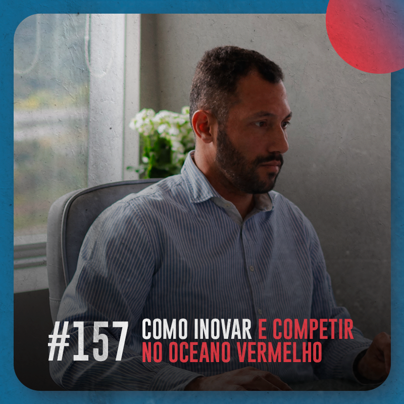 Como inovar e competir no oceano vermelho — Café com ADM 157