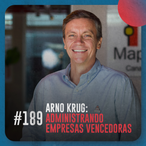 Arno Krug: administrando empresas vencedoras — Café com ADM 189