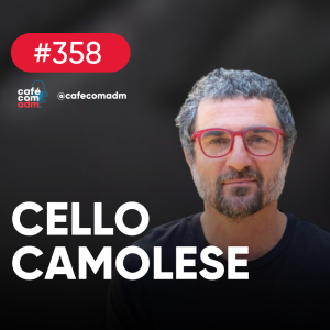 O que é preciso para empreender em série, com Cello Camolese — Café com ADM 358