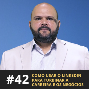 Café com ADM 042 - Como usar o LinkedIn para turbinar a carreira e os negócios