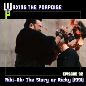 Ep. 92 - Riki-Oh: The Story of Ricky (1991)