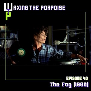 Ep. 40 - The Fog (1980)