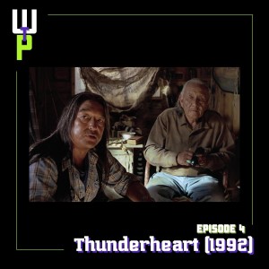 Ep. 4 - Thunderheart (1992)