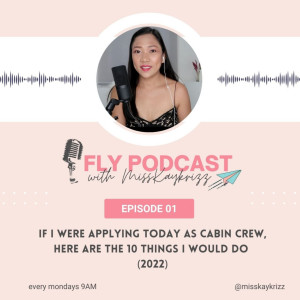 EP 1: Post Pandemic Cabin Crew Tips: If I were to apply today knowing what I know now. [2022]