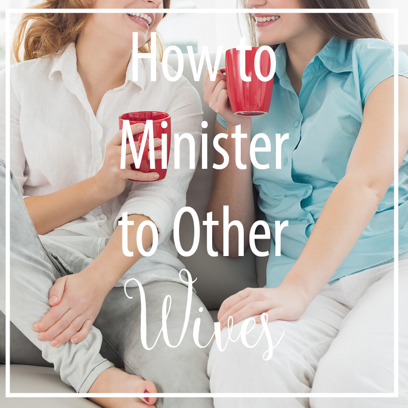 How to Minister to Other Wives