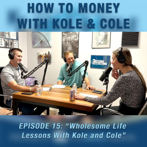 #15 - Wholesome Life Lessons with Kole and Cole