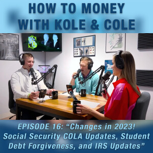 #16 - Changes in 2023! Social Security COLA Updates, Student Debt Forgiveness, and IRS Updates