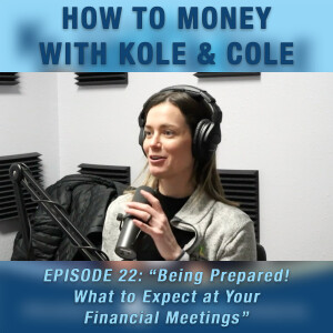 #22 - Being Prepared! What to Expect at Your Financial Meetings