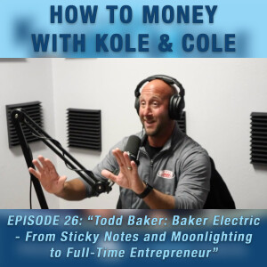 #26 - Todd Baker: Baker Electric - From Sticky Notes and Moonlighting to Full-time Entrepreneur