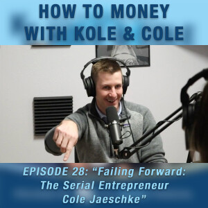 #28 - Failing Forward: The Serial Entrepreneur Cole Jaeschke