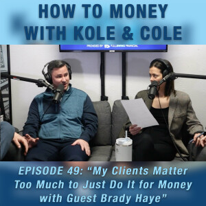 #49 - My Clients Matter Too Much to Just Do It for Money with Guest Brady Haye