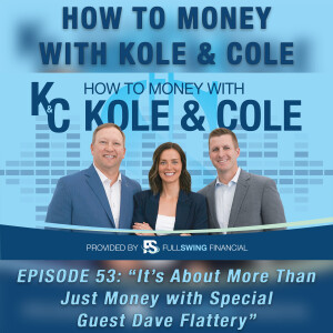 #53 - It's About More Than Just Money with Special Guest Dave Flattery