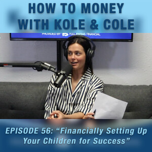 #56 - Financially Setting Up Your Children for Success