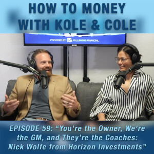 #59 - You're the Owner, We're the GM, and They're the Coaches: Nick Wolfe from Horizon Investments