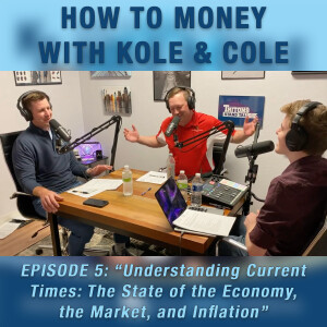 #5 - Understanding Current Times: The State of the Economy, the Market, and Inflation