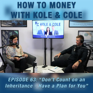 #63 - Don't Count On an Inheritance - Have a Plan for You