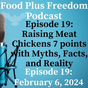 Episode 19: Raising Meat Chickens 7 points with Myths, Facts, and Reality