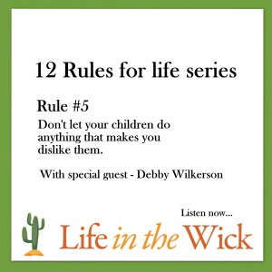 Rule #5 - Don’t let your children do anything that makes you dislike them.