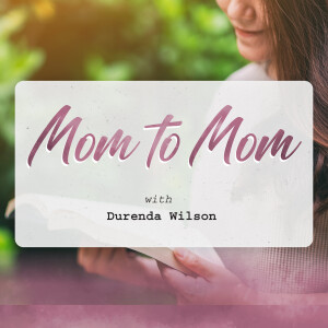 Mom to Mom | Transforming Faith