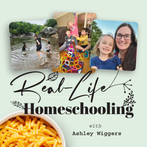 Real-Life Homeschooling | Learning and Growing Together