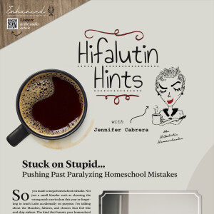 Hifalutin Hints | Stuck on Stupid... Pushing Past Paralyzing Homeschool Mistakes