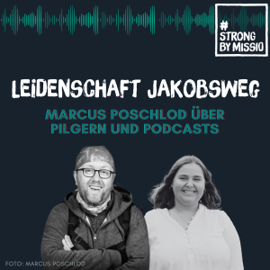 Leidenschaft Jakobsweg - Marcus Poschlod über Pilgern und Podcasts