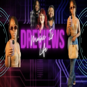 DreViews: Playlist Installment 6