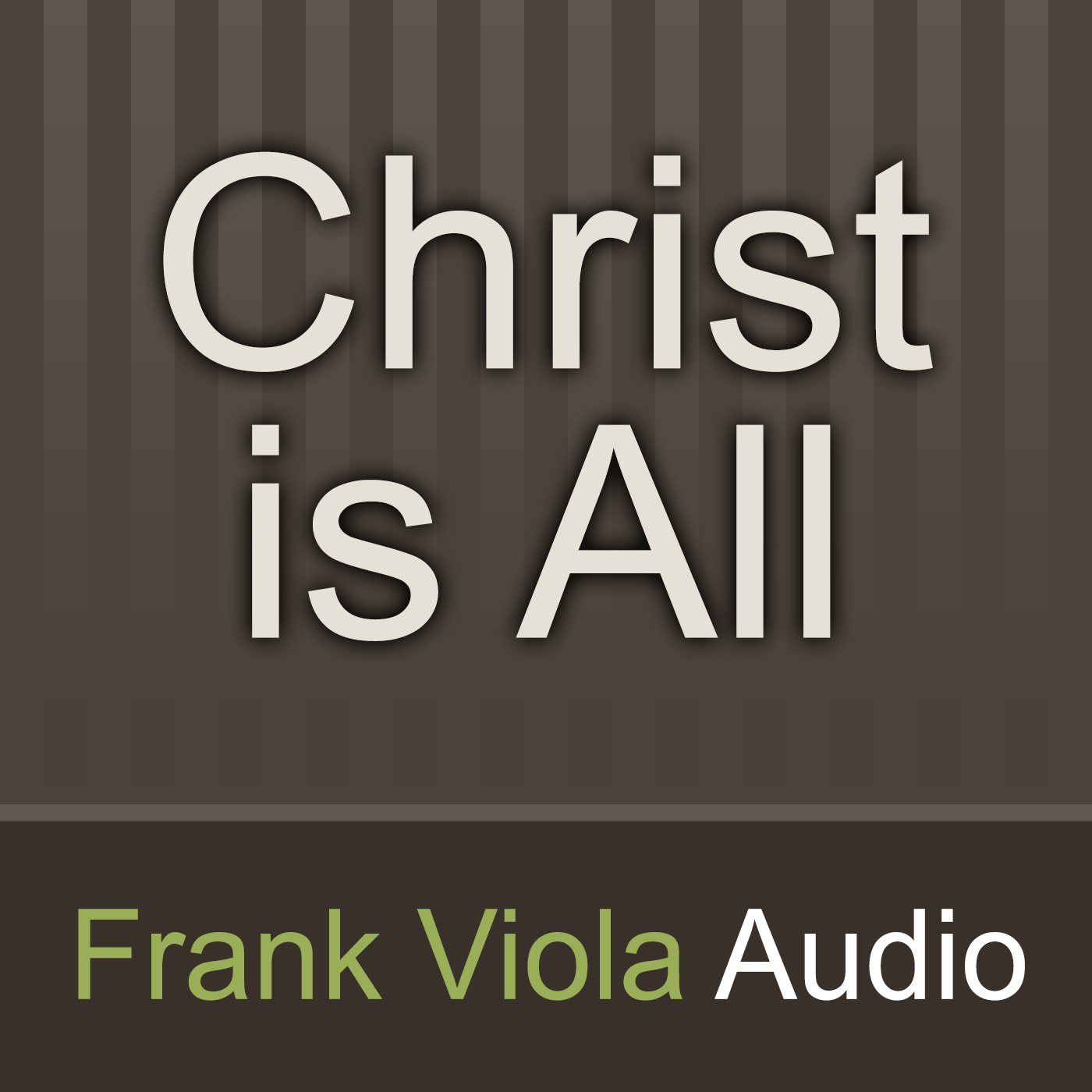 Christ is All: Frank Viola Audio