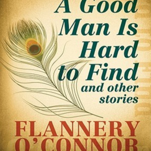 A Good Man Is Hard to Find and Other Stories. by Flannery O’Connor summary