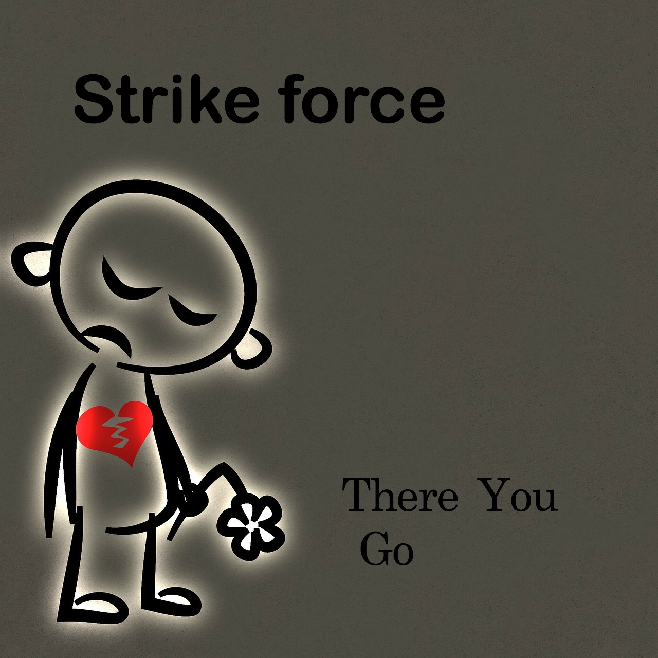 There You Go - Strike Force