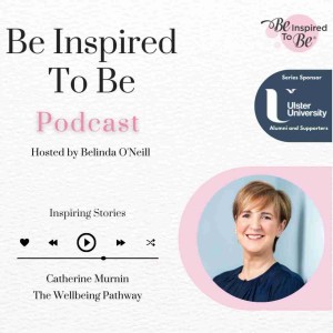 Episode 7: Catherine Murnin, Founder of The Wellbeing Pathway