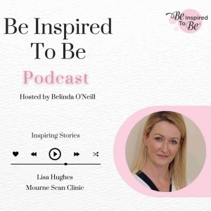 Episode 1: Lisa Hughes, Director of Mourne Scan Clinic