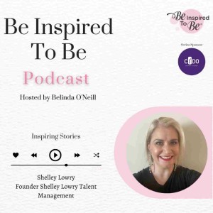 Episode 5: Shelley Lowry Founder Shelley Lowry Talent Management