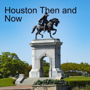 Houston Then and Now