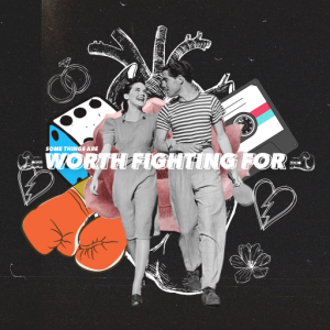 Worth Fighting For: We Want What We Don’t Have