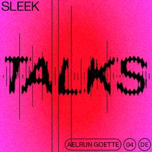 Sleek Talks with Aelrun Goette