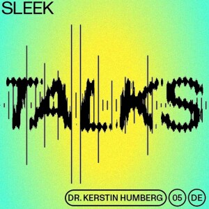 Sleek Talks with Dr. Kerstin Humberg