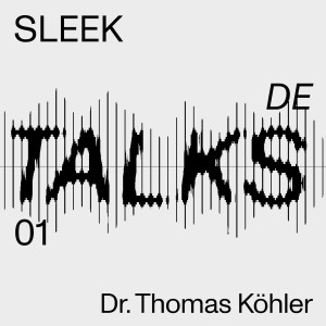 Sleek Talks with Dr. Thomas Köhler