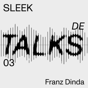 Sleek Talks with Franz Dinda