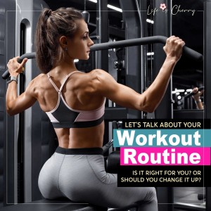 Let’s talk about workout routine!