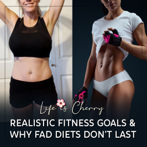 Realistic Fitness Goals and why FAD Diets Don’t Last.