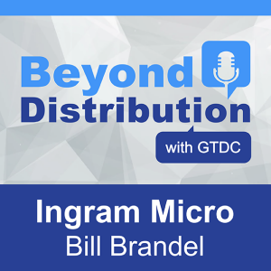 The Transformation of Distribution is Just Getting Started: A Conversation with Ingram Micro’s Bill Brandel