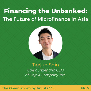 Financing the Unbanked: The Future of Microfinance in Asia with Taejun Shin of Gojo