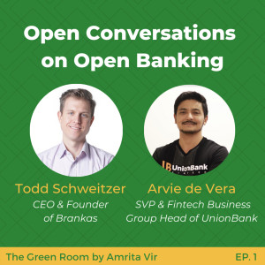 Open Conversations on Open Banking with Todd Schweitzer of Brankas and Arvie de Vera of UnionBank